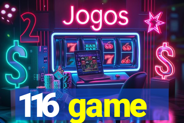 116 game